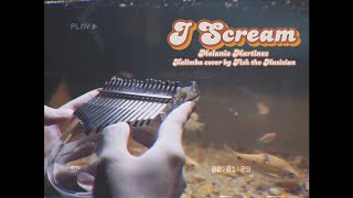 Video thumbnail of "Melanie Martinez - I Scream (Kalimba cover by Fish the Musician)"