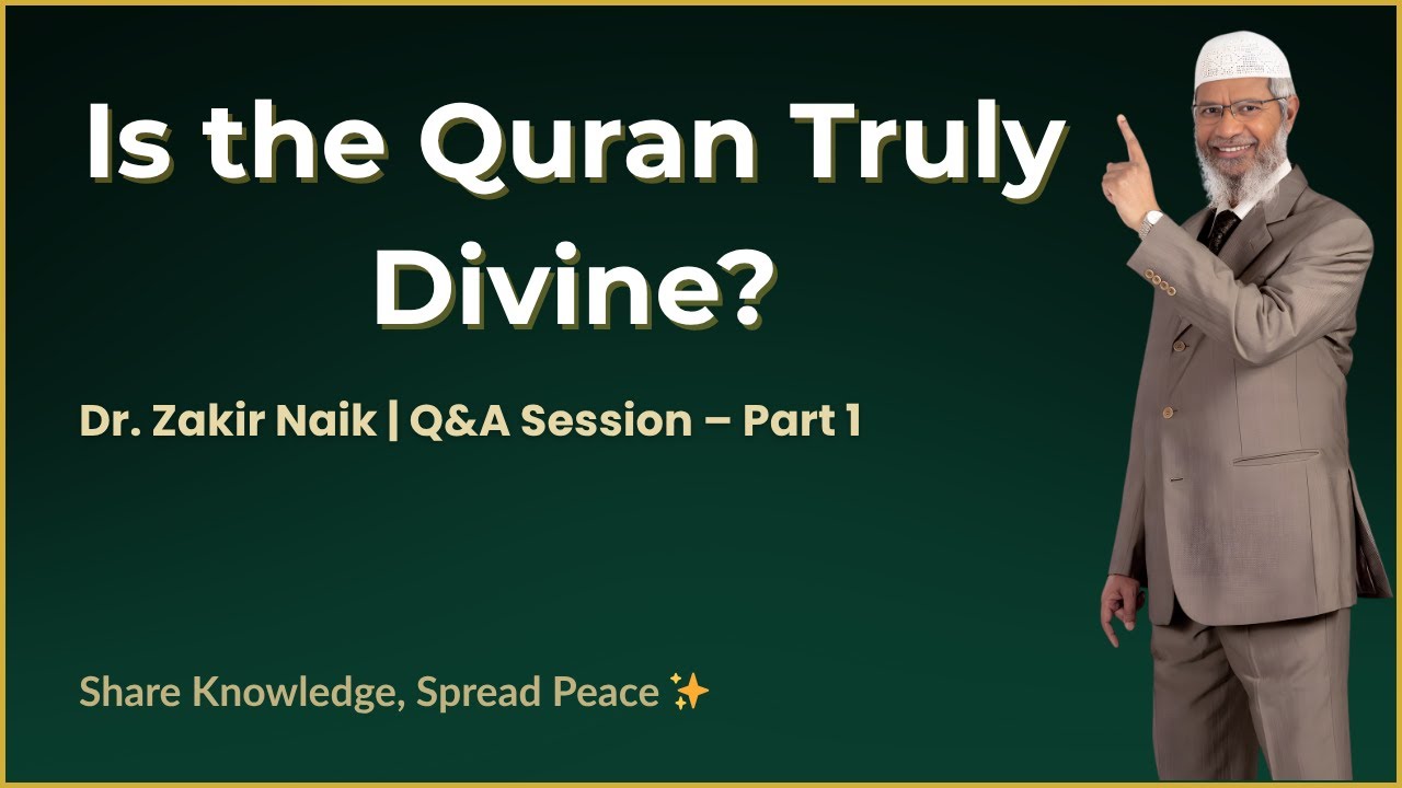 Is the Quran God’s Word? | Dr. Zakir Naik Answers With Logic & Proofs (Part 1)