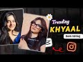 Khyaal Song Reels Editing l Instagram Trending Reels Editing in Capcut