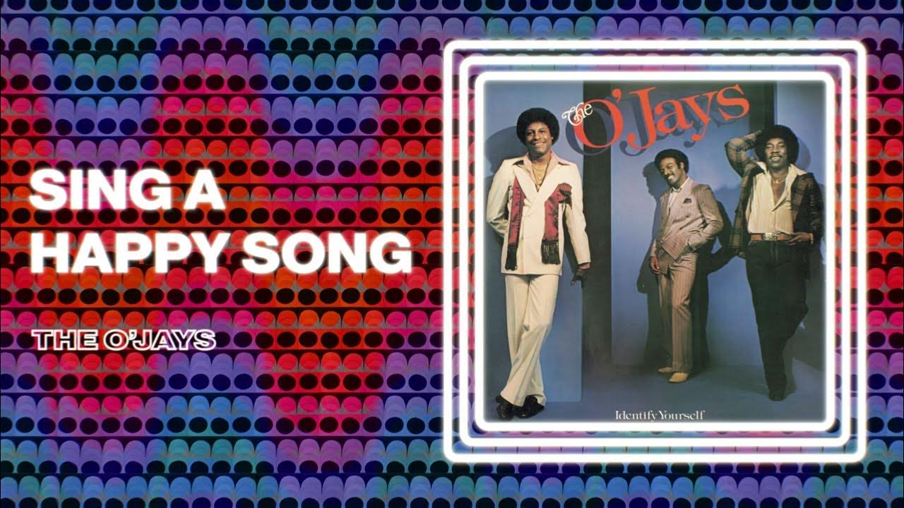 The O'Jays - Sing A Happy Song (Official Audio) The O'Jays - Sing A Happy Song (Official Audio)