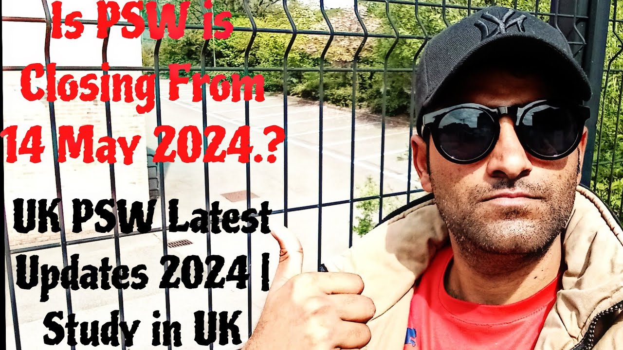 Is PSW is Closing From 14 May 2024.? UK PSW Latest Updates 2024 | Study in UK