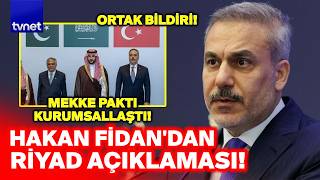 Hakan Fidan Tarihi Kararları Açıkladı Mekke İtti̇faki Ri̇yadda Toplandi