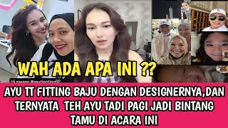 WAH ADA APA INI !! AYU TT FITTING BAJU DENGAN DESIGNER,DAN TADI PAGI AYU TT TIPPING ACARA INI