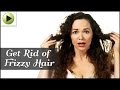 Get Rid of Frizzy Hair