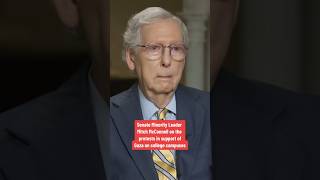 Senate Minority Leader Mitch McConnell on Gaza protests across college campuses #shorts