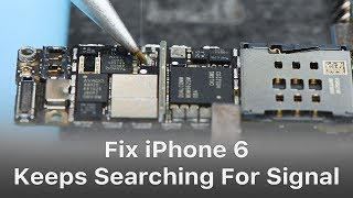 iPhone 6 Keeps Searching For Signal - Logic Board Repair