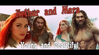 Arthur & Mera / Young and Beautiful