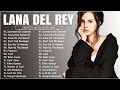 Lana Del Rey -  Greatest Hits Full Album  - Best Songs Collection 2023
