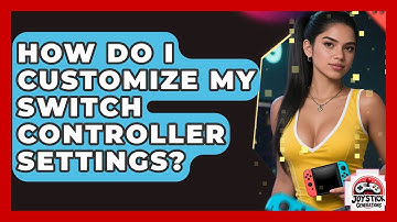 How Do I Customize My Switch Controller Settings? - Joystick Generations