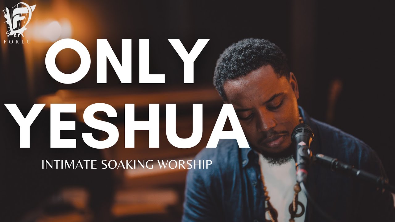 David Forlu - Only Yeshua | Intimate Soaking Worship David Forlu - Only Yeshua | Intimate Soaking Worship