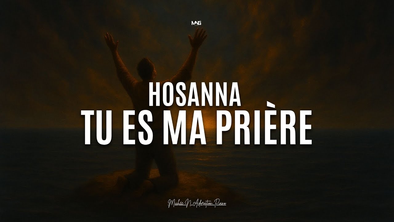 HOSANNA TU ES MA PRIÈRE - Instrumentale prophétique de prière