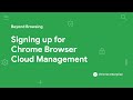 Signing up for Chrome Enterprise Core