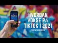 HVORDAN VOKSE PÅ TIKTOK I 2021?