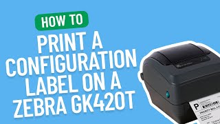 How To Print A Configuration Label On A Zebra Gk420T Smith Corona Labels