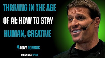 Thriving in the Age of AI | Tony Robbins Motivation 2025 | How to Stay Human, Creative & Valuable