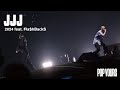 JJJ - 2024 feat. Fla$hBackS (Live at POP YOURS 2022)