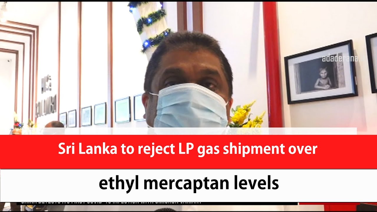 Sri Lanka to reject LP gas shipment over ethyl mercaptan levels (English)