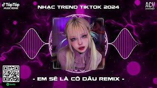 NHẠC TREND TIKTOK REMIX 2024 - TOP 20 BÀI HÁT HOT NHẤT TIKTOK - NONSTOP 2024 VINAHOUSE BASS CỰC MẠNH