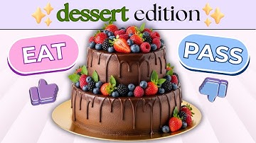 Eat or Pass? 🍰 Ultimate Dessert Challenge