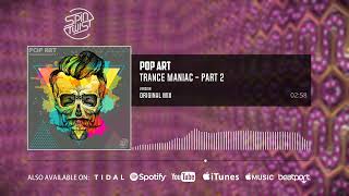 Pop Art - Trance Maniac  Pt.2 (Official Audio)