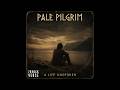 Pale Pilgrim - A Life Unspoken [Full Album] | Atmospheric Folk Rock