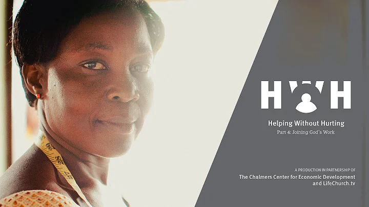 Helping Without Hurting - Part 4: Joining God's Work - LifeChurch.tv