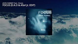 John Summit feat. Cloves - Focus (D.K.O \u0026 Afari Jr. Remix)