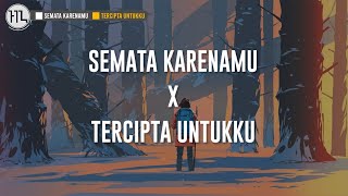 Semata Karenamu X Tercipta Untukku (Lirik Lagu) Mashup Tiktok