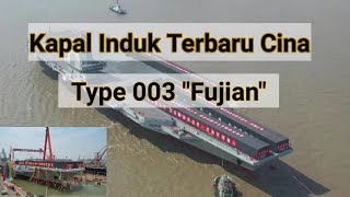 Kapal Induk AL Cina Type 003 Resmi Meluncur, Kini Sandang Nama “Fujian”