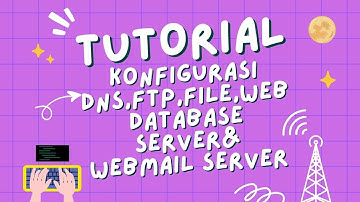 KONFIGURASI DNS,FTP,FILE,WEB DATABASE SERVER,& WEB MAILSERVER