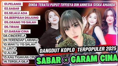 SABAR - Dinda Teratu | Garam Cina - Din Annesia | Dangdut Koplo Terbaru 2025 Full Album 🎶 
