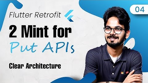 #4 Flutter - Retrofit | 2 Mint for PUT APIs | Clean Architecture | In Hindi