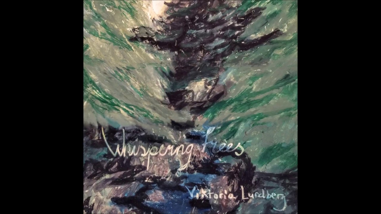 VIKTORIA LUNDBERG: Whispering Trees