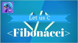 let us C | Fibonacci Series | For engineering/honors  students