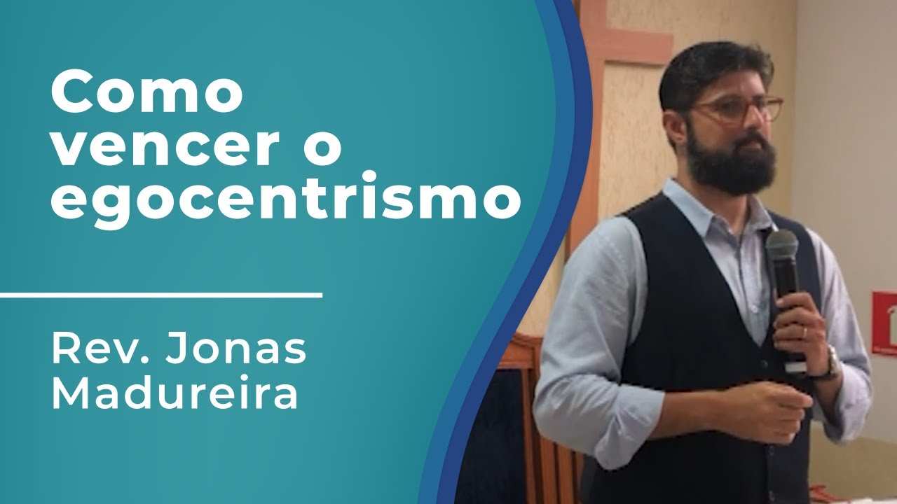 Como vencer o Egocentrismo - Lucas 12.16-20 | Rev. Jonas Madureira