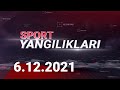 SPORT YANGILIKLARI | 6.12.2021 | SportTelekanaliRasmiy