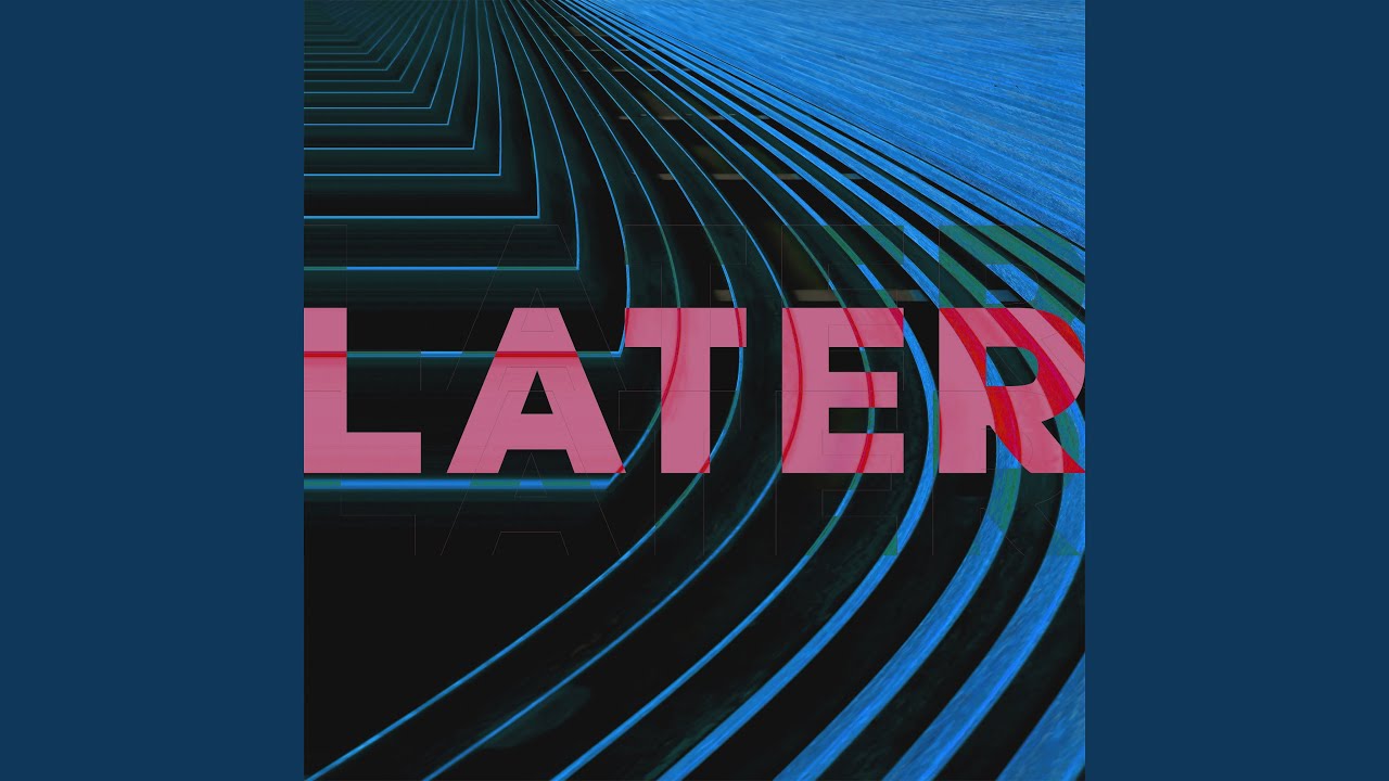 Later - YouTube
