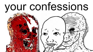 WE LISTEN, WE DON'T JUDGE (reading your confessions)