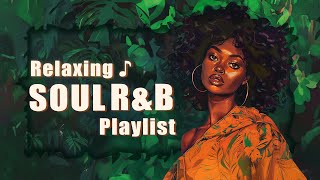 Relaxing soul/rnb playlist  Songs for dreaming hearts  Neo soul/rnb mix