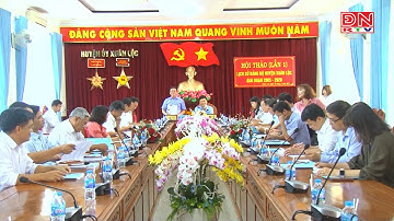 Hội thảo lần nhất - Lịch sử Đảng Bộ huyện Xuân Lộc giai đoạn 2005 - 2020