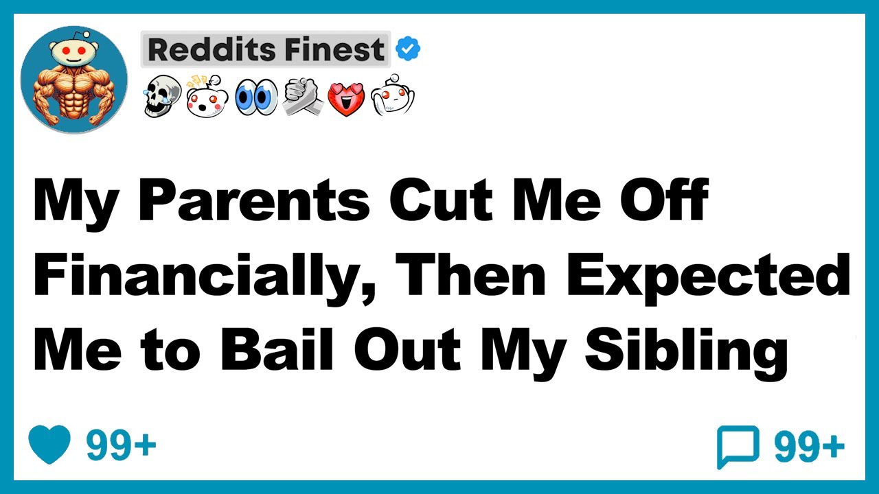 my-parents-cut-me-off-financially-then-expected-me-to-bail-out-my
