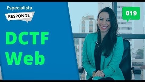 O que é e como funcionará a DCTF Web? - Especialista Responde #19
