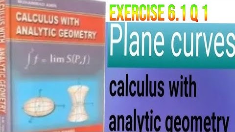 calculus with analytic geometry chapter 6 class Bsc Exercise 6.1 Q 1