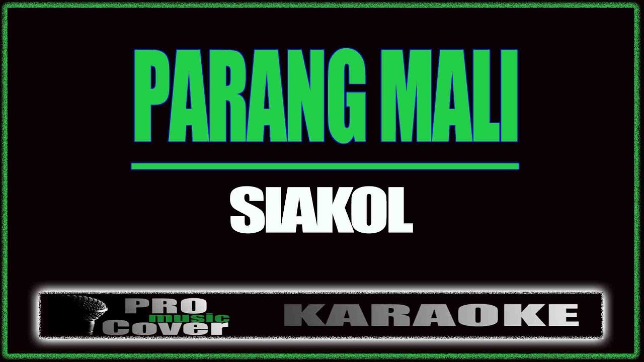 Parang mali - Siakol (KARAOKE)