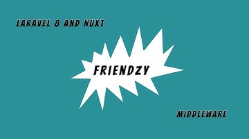 Friendzy: Laravel 8 API & Nuxt - Ep.#5 Middleware