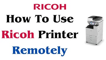Ricoh How To Use Ricoh Printer by web\Remotely? How to Print, Copy, & Scan Using Remote in Ricoh?