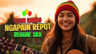 Download Lagu TOTON CARIBO – NGAPAIN REPOT [ REGGAE VERSION ] MP3