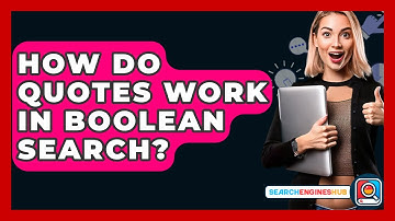 How Do Quotes Work In Boolean Search? - SearchEnginesHub.com