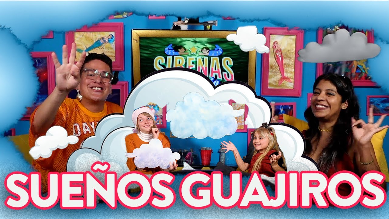 Sirenas de Barrio - Sueños guajiros - Ep.13