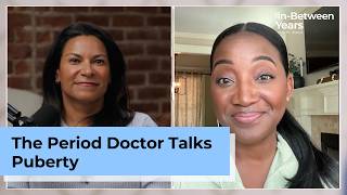 The Period Doctor Explains Puberty: What Every Parent Needs to Know